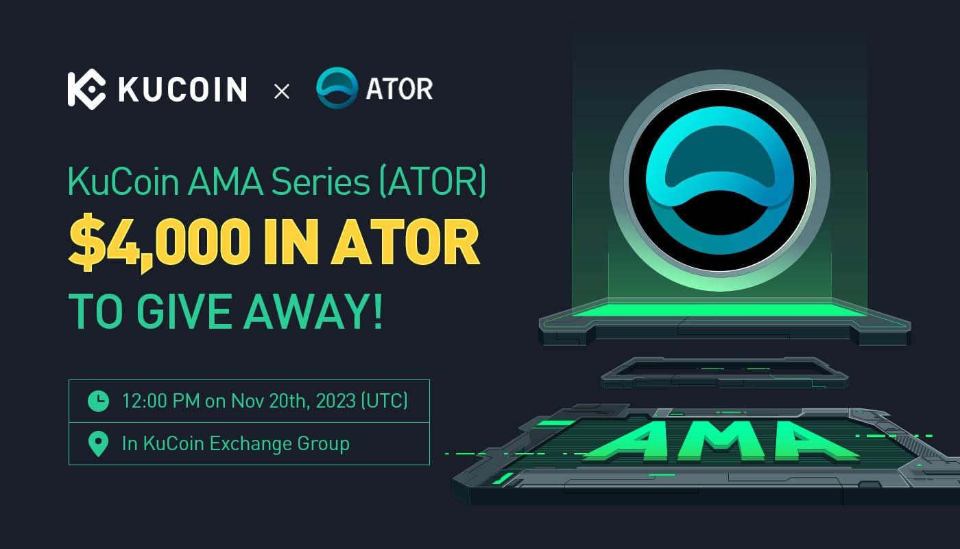 KuCoin AMA With ATOR Protocol (ATOR) — Decentralizing Internet Relay Operators Through Open and Anonymous Protocols