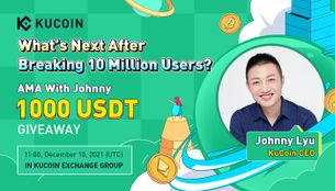 KuCoin Breaks 10 Million Users, What’s the Next Milestone? — AMA With KuCoin CEO Johnny Lyu