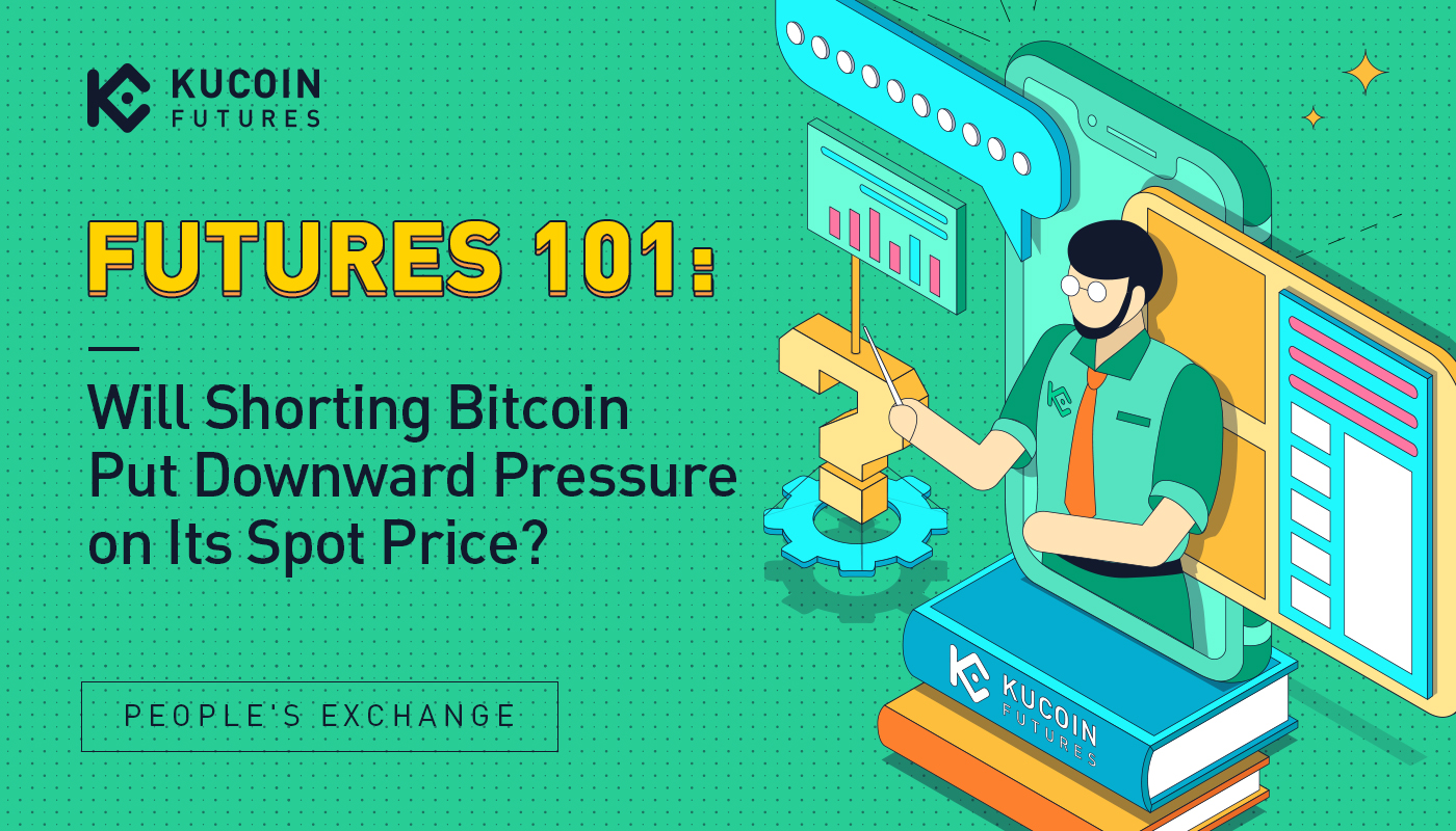 Futures Trading 101: Will Shorting Bitcoin Put Downward Pressure on Its Spot Price?