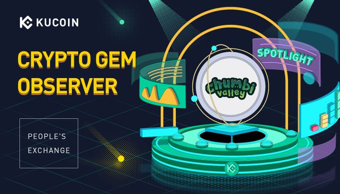 What Is Chumbi Valley (CHMB) And How Does It Work | KuCoin Crypto Gem Observer