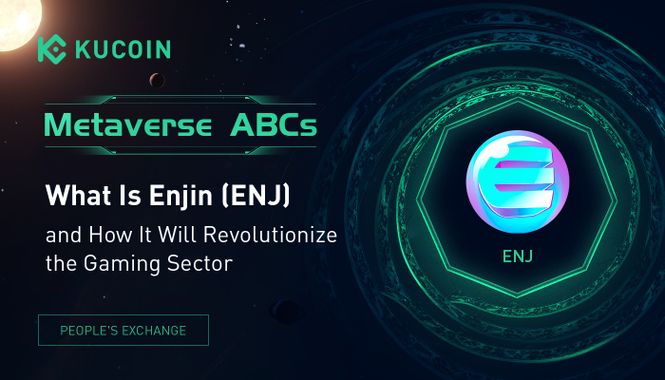 Metaverse ABCs: What Is Enjin (ENJ) and How It Will Revolutionize the Gaming Sector