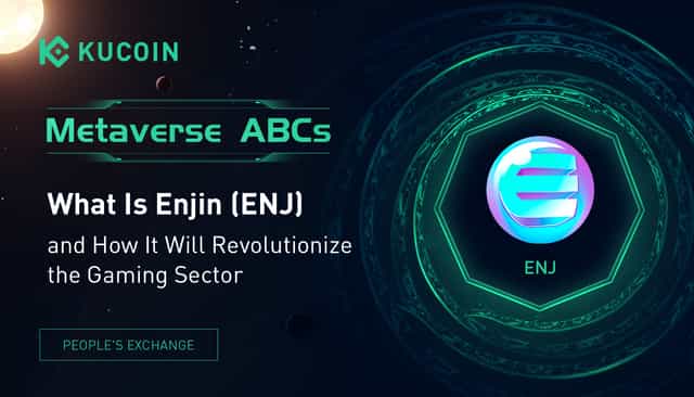Metaverse ABCs: What Is Enjin (ENJ) and How It Will Revolutionize the Gaming Sector