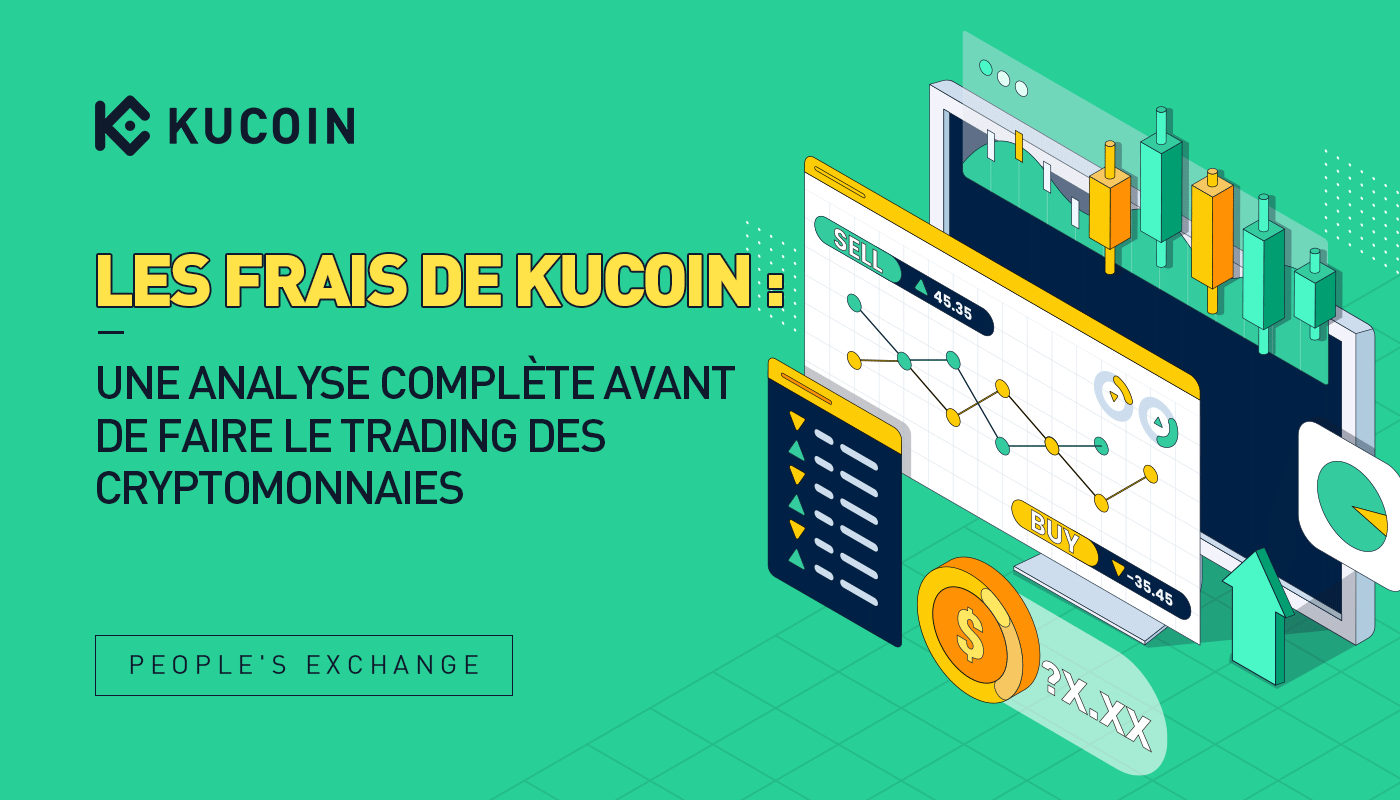 Les frais de KuCoin : Une analyse complète avant de trader des cryptomonnaies