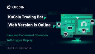 Easy and Convenient Operation With Bigger Display: KuCoin Trading Bot Web Version Is Online