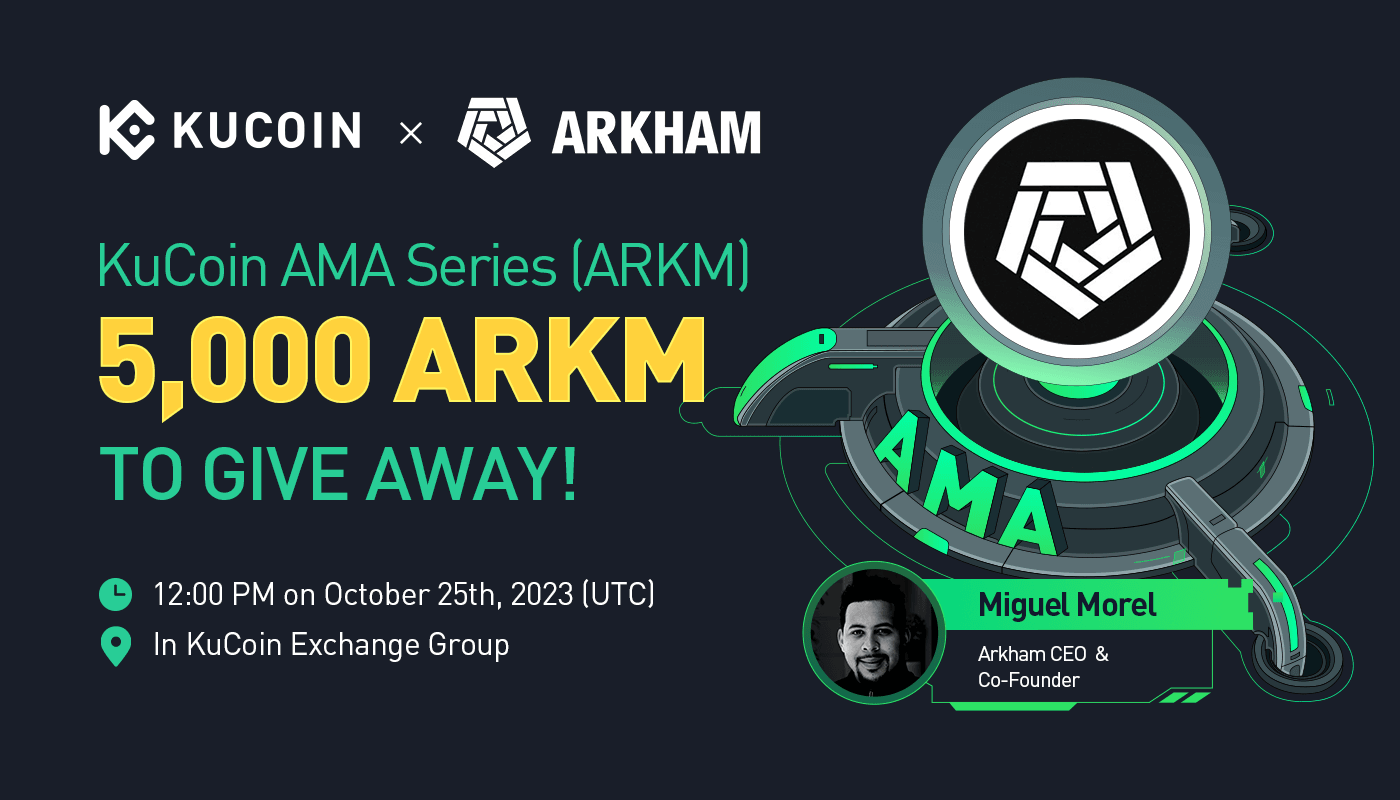 KuCoin AMA With ARKHAM (ARKM) — A Deep Dive Into the First Intel-to-Earn Ecosystem, Transforming Crypto Transparency