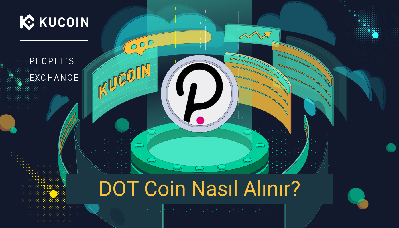 DOT Coin Hangi Borsada? Nereden ve Nasıl Alınır?