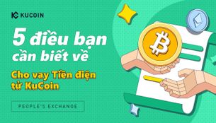 5 Điều Bạn Cần Biết Về Cho Vay Tiền Điện Tử Với Kucoin