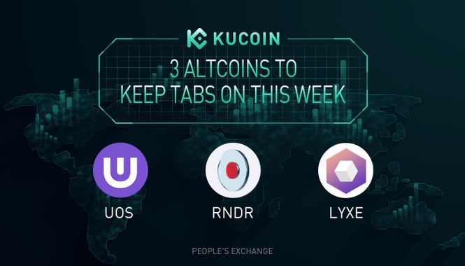 3 Altcoins To Keep Tabs On — UOS, RNDR, LYXE | KuCoin Weekly Review Issue #26