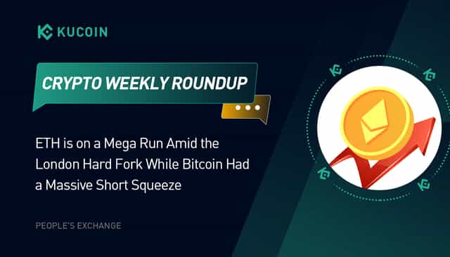 Crypto Weekly Roundup: ETH is on a Mega Run Amid the London Hard Fork While Bitcoin Had a Massive Short Squeeze