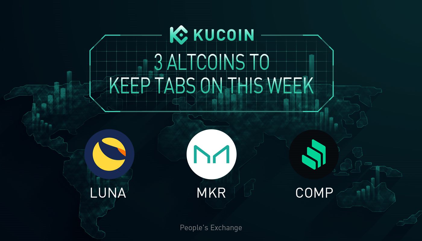 3 Altcoins To Keep Tabs On — LUNA, MKR, COMP | KuCoin Weekly Review Issue #18