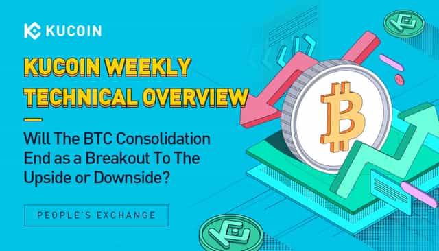 KuCoin Weekly Technical Overview: Will The BTC Consolidation End as a Breakout To The Upside or Downside?