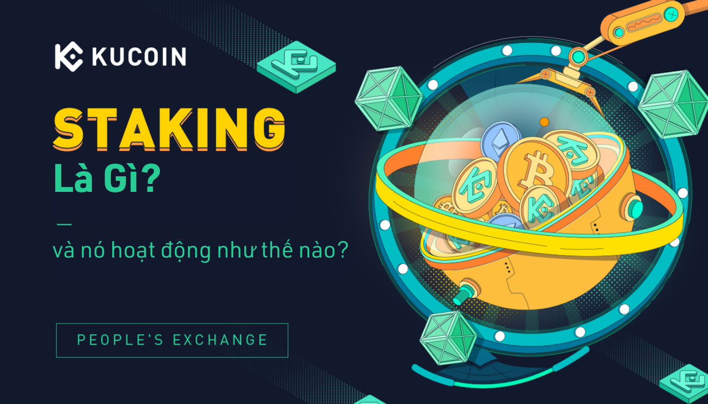 Đặt Cược Tiền Điện Tử (Staking) Là Gì và Nó Hoạt Động Như Thế Nào? (2022)