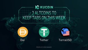 3 Altcoins To Keep Tabs On — USDT, DAI, UST | KuCoin Weekly Review Issue #22