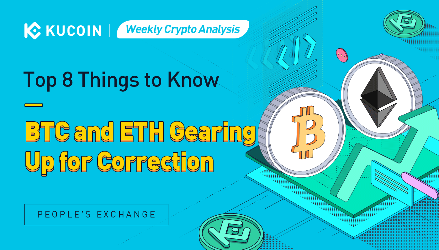 Weekly Crypto Analysis: Top 8 Things to Know, BTC and ETH Gearing Up for Correction
