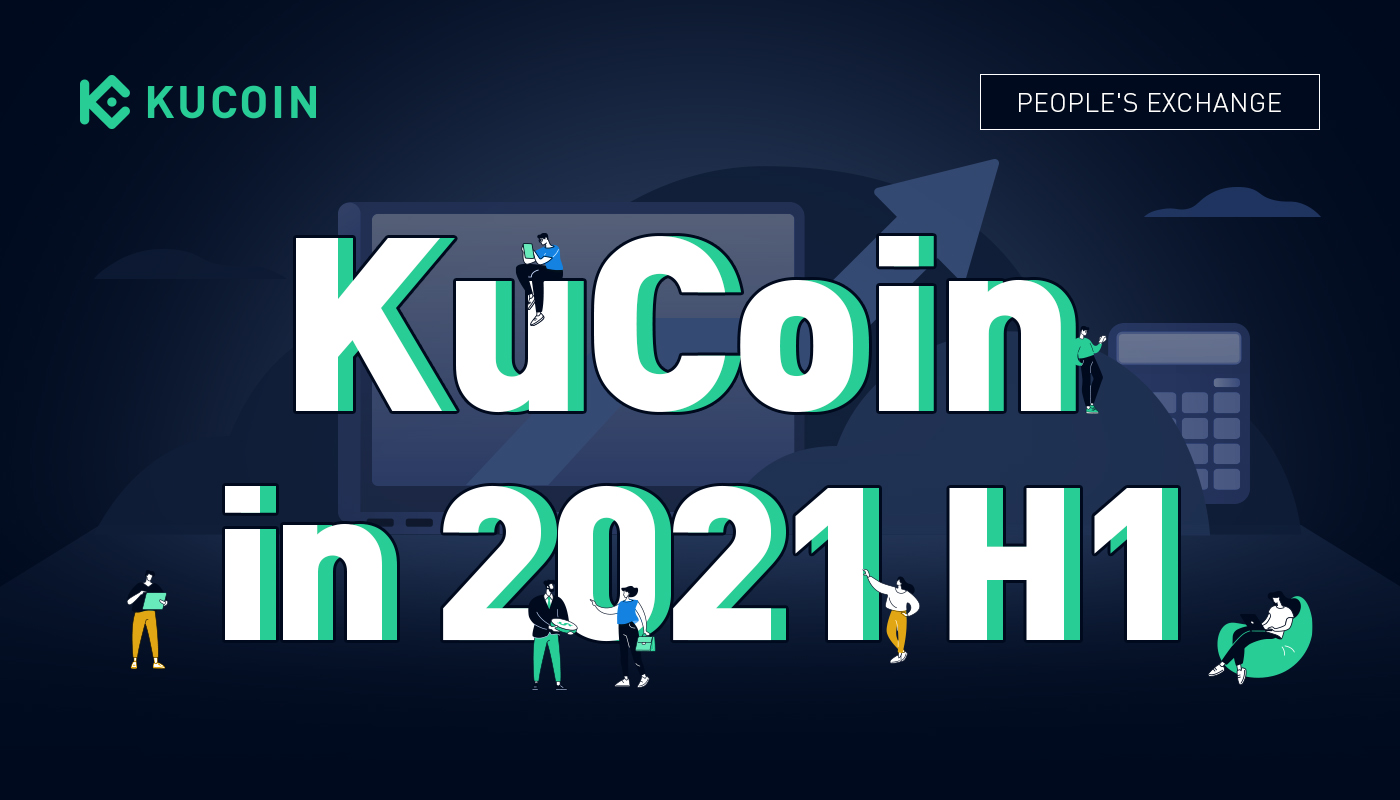 KuCoin in 2021 H1: User Quarterly Growth Up 1144%, Accumulated Volume Over $400 Billion