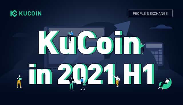 KuCoin in 2021 H1: User Quarterly Growth Up 1144%, Accumulated Volume Over $400 Billion