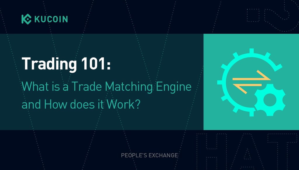 Trading 101: What is a Trade Matching Engine and How does it Work? | KuCoin