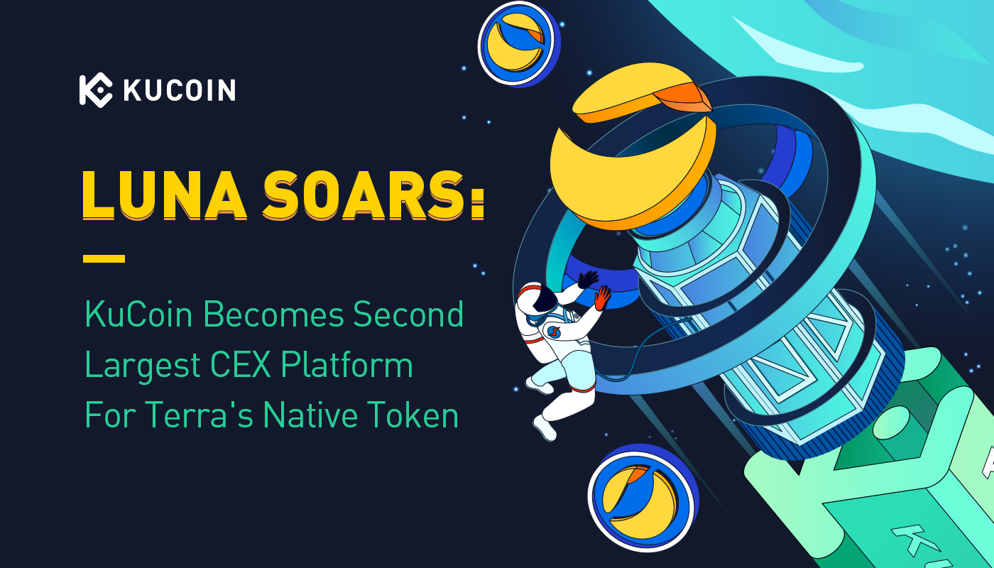 LUNA Soars: KuCoin Becomes Second Largest CEX Platform For Terra's Native Token
