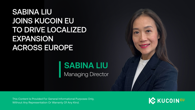 KuCoin EU Completes MiCAR Compliance Milestone, Appoints Sabina Liu as Managing Director to Lead Next Phase of Europe Expansion 