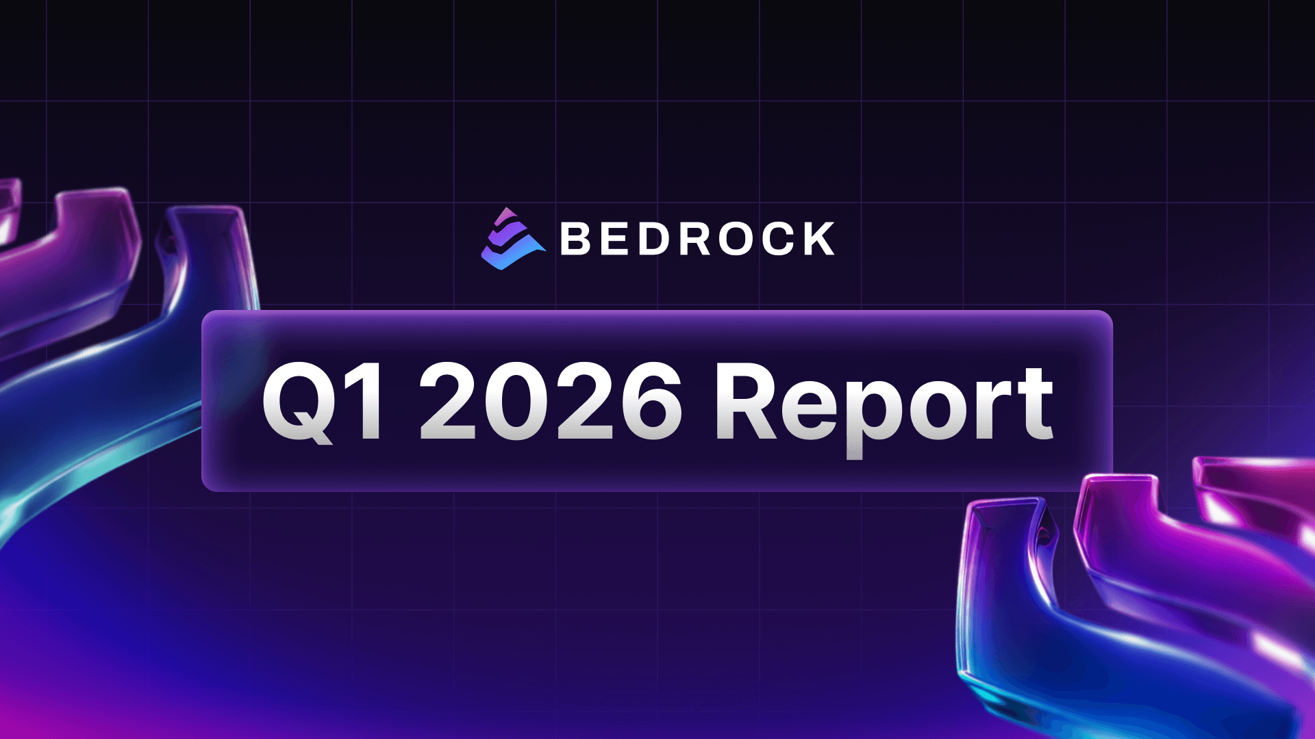 Bedrock Q1 2026 Report