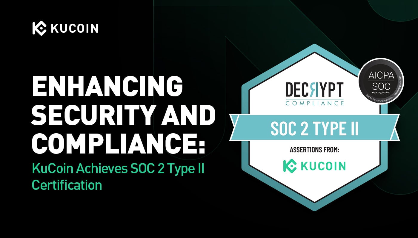 KuCoin ผ่านการรับรอง SOC 2 Type II: ข้อกำหนดใหม่ด้านความปลอดภัยและการปฏิบัติตามกฎหมาย
