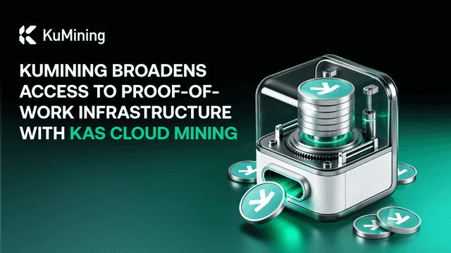 KuMining Broadens Access to Proof-of-Work Infrastructure with KAS Cloud Mining