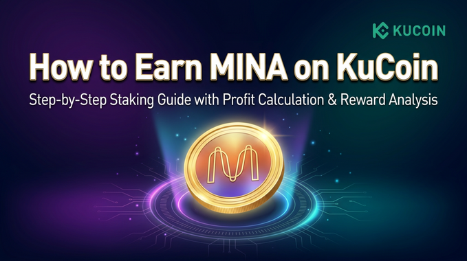 KuCoin'de MINA Kazanma Yönergesi: Adım Adım Rehber, Kâr Hesaplaması ve Ödül Analizi