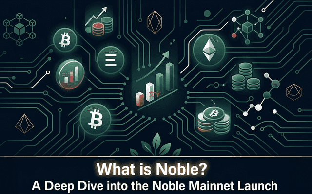 Что такое Noble? Подробный обзор запуска мейннета Noble