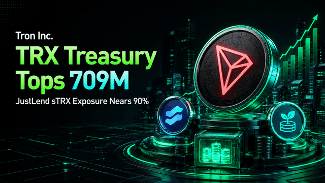 Tron Inc. TRX Treasury Tops 709 Million as JustLend sTRX Exposure Nears 90%
