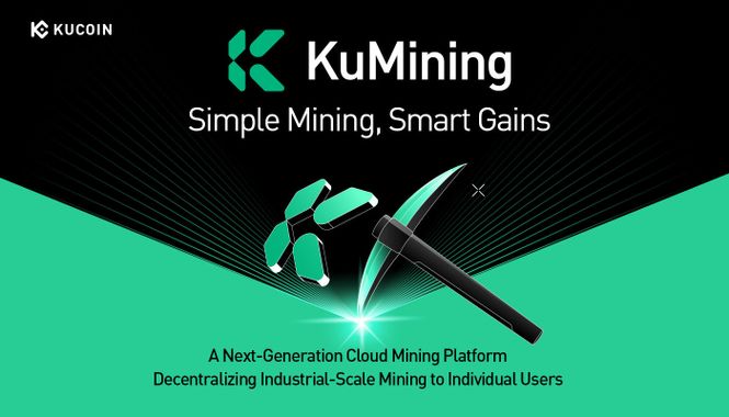 KuCoin Presents KuMining: Embodying "Simple Mining, Smart Gains" for Effortless Crypto Accumulation