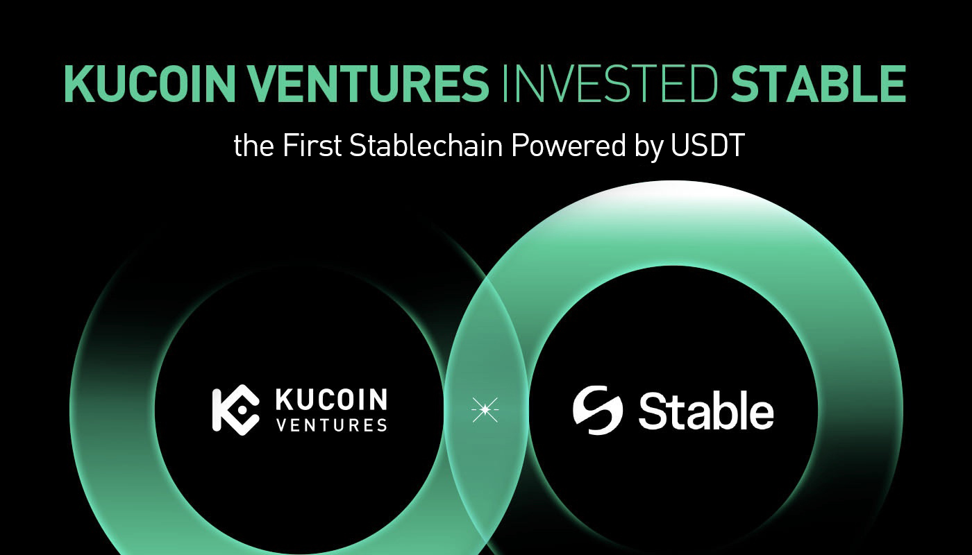 KuCoin Ventures Announces Strategic Investment in Stable — The First Stablechain Powered by USDT