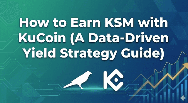 Paano Makakuha ng KSM sa KuCoin (Gabay sa Yield Strategy na Batay sa Data)