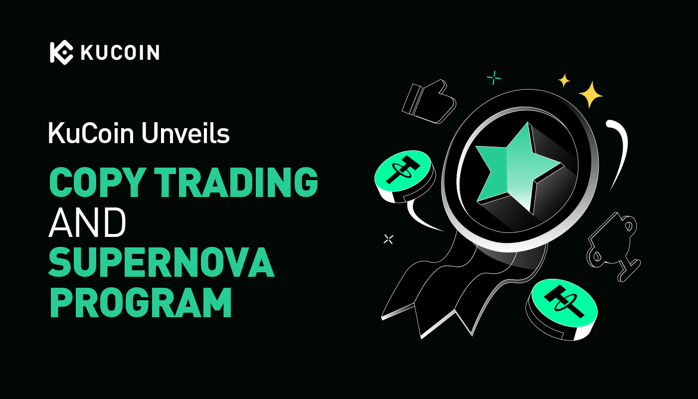Inilabas ng KuCoin ang Copy Trading at Supernova Program: Ang Bagong Panahon sa Crypto Trading