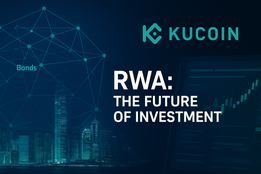Unlocking a New Era: A Beginner's Guide to RWA and How KuCoin is Leading the Charge