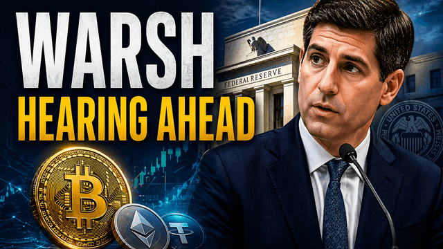 Warsh Hearing Ahead: How the Next Fed Chair May Shape Crypto