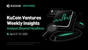 KuCoin Ventures সাপ্তাহিক প্রতিবেদন 20250421-0427