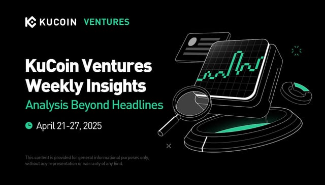 KuCoin Ventures Weekly Report 20250421-0427