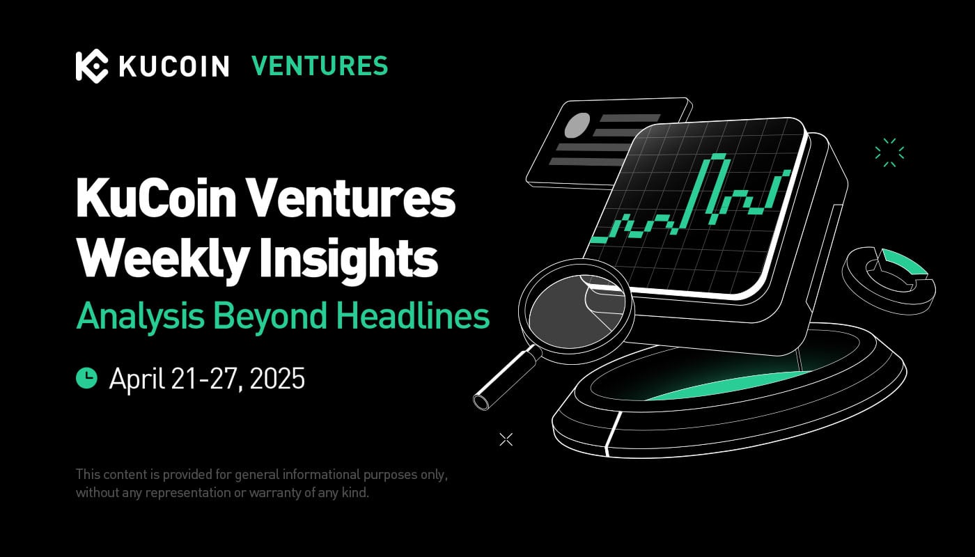 KuCoin Ventures 每週報告 20250421-0427