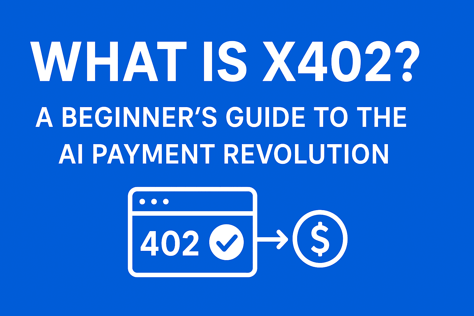 What Is X402 Ecosystem? A Beginner’s Guide to the AI Payment Revolution