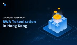 Inside Hong Kong RWA: Asia’s Gateway to Tokenized Asset Markets