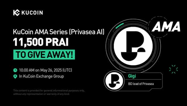 KuCoin AMA Bersama Privasea AI (PRAI) — Era Baru Pemprosesan Data Selamat dalam AI melalui Infrastruktur Terdesentralisasi