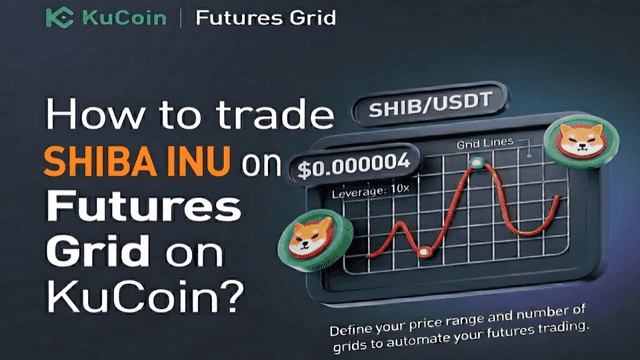 Paano Mag-trade ng SHIB Gamit ang Futures Grid sa KuCoin: Setup, Estratehiya, at Ano ang Dapat Malaman ng Bawat Trader