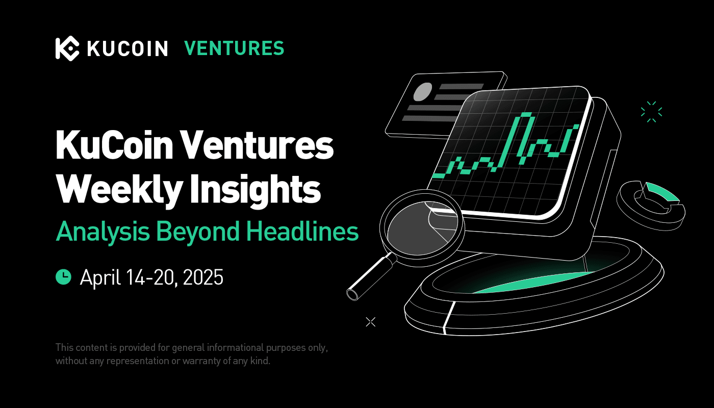 KuCoin Ventures Weekly Report 20250414-0420