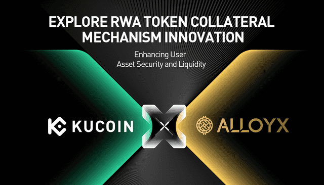 KuCoin Partners with AlloyX to Explore RWA Token Collateral Mechanism Innovation, Enhancing User Asset Security and Liquidity
