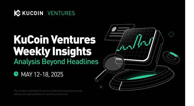 KuCoin Ventures Weekly Report 20250512-0518