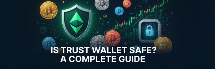 Is Trust Wallet Safe? A Complete Guide